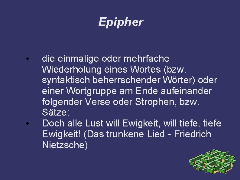 Epipher • • die einmalige oder mehrfache Wiederholung eines Wortes (bzw. syntaktisch beherrschender Wörter)