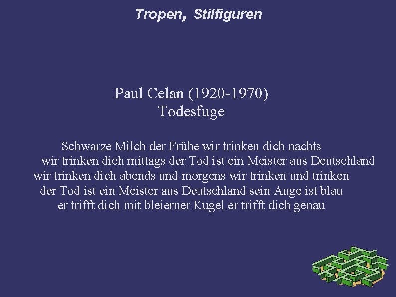 Tropen, Stilfiguren Paul Celan (1920 -1970) Todesfuge Schwarze Milch der Frühe wir trinken dich