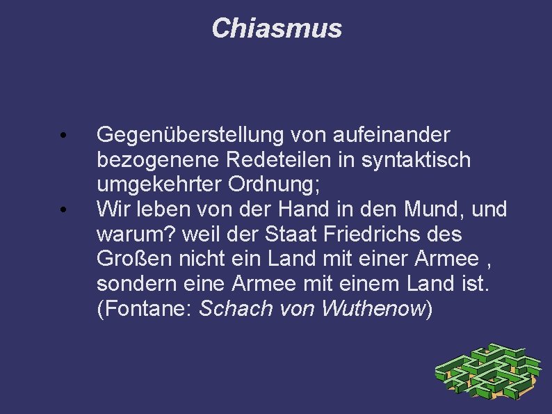 Chiasmus • • Gegenüberstellung von aufeinander bezogenene Redeteilen in syntaktisch umgekehrter Ordnung; Wir leben