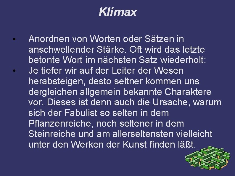 Klimax • • Anordnen von Worten oder Sätzen in anschwellender Stärke. Oft wird das