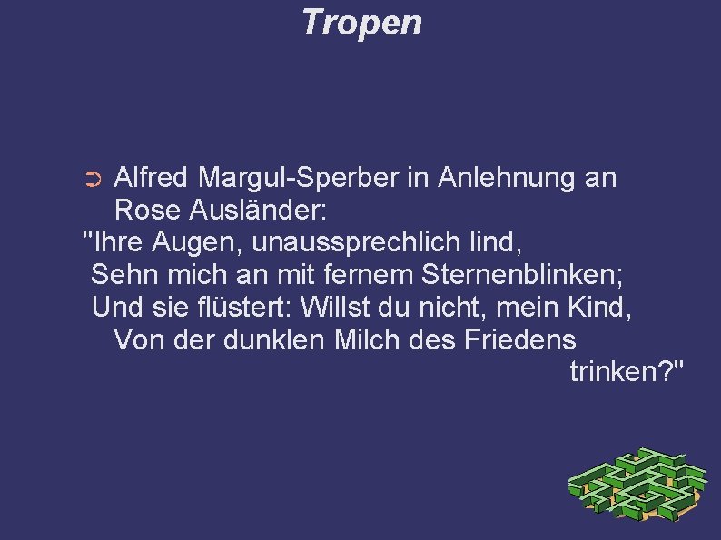 Tropen Alfred Margul-Sperber in Anlehnung an Rose Ausländer: "Ihre Augen, unaussprechlich lind, Sehn mich