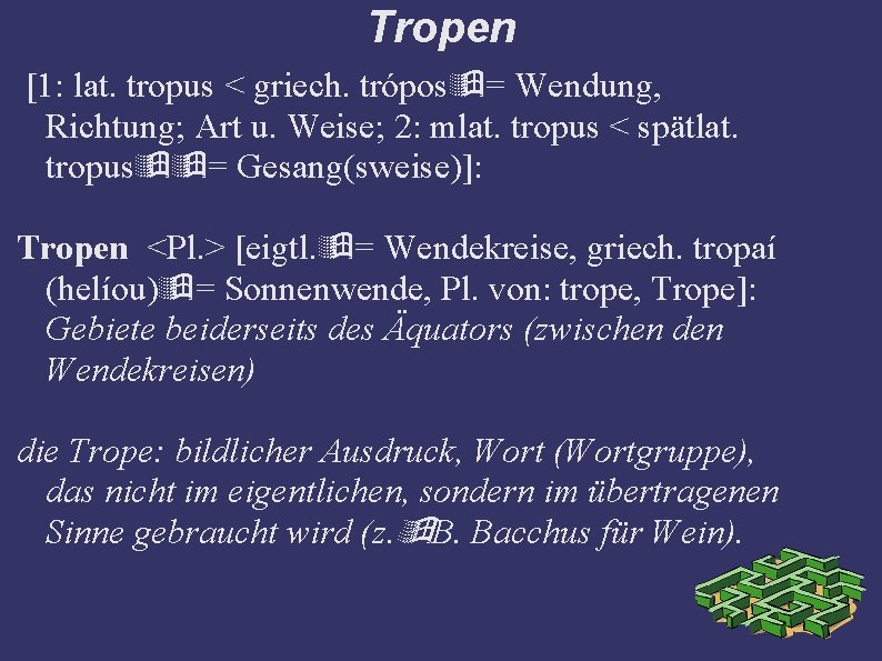 Tropen [1: lat. tropus < griech. trópos = Wendung, Richtung; Art u. Weise; 2:
