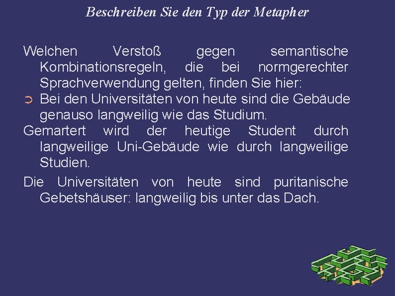 Beschreiben Sie den Typ der Metapher Welchen Verstoß gegen semantische Kombinationsregeln, die bei normgerechter