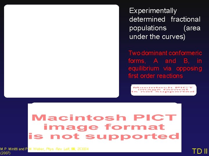 Experimentally determined fractional populations (area under the curves) Two dominant conformeric forms, A and
