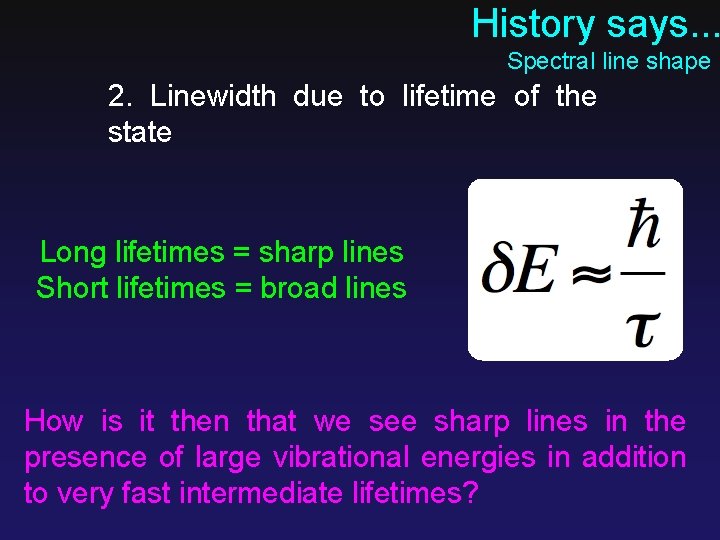 History says. . . Spectral line shape 2. Linewidth due to lifetime of the