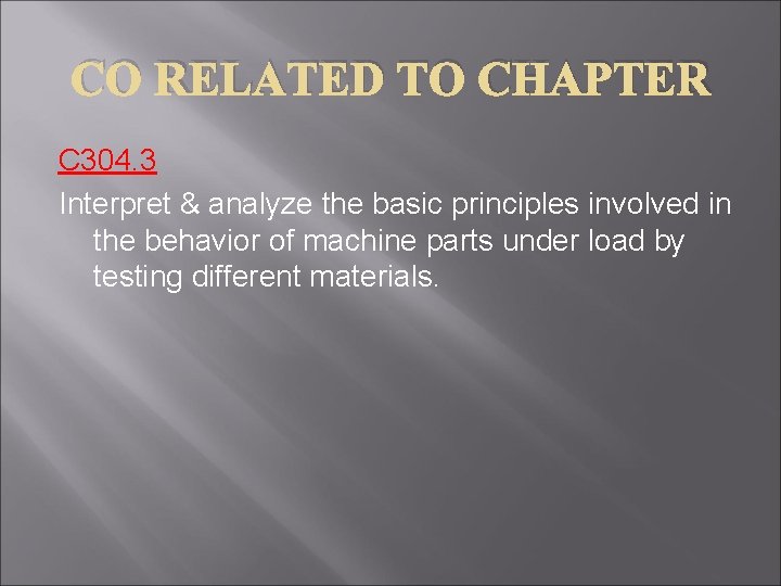 CO RELATED TO CHAPTER C 304. 3 Interpret & analyze the basic principles involved