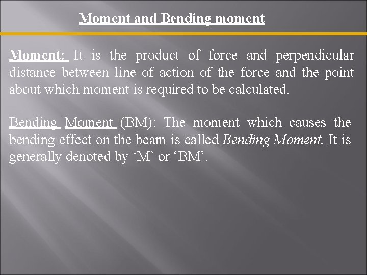  Moment and Bending moment Moment: It is the product of force and perpendicular