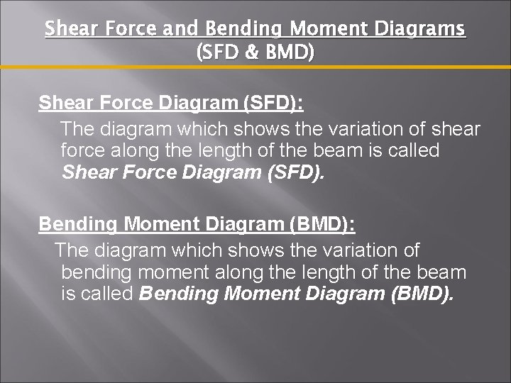 Shear Force and Bending Moment Diagrams (SFD & BMD) Shear Force Diagram (SFD): The