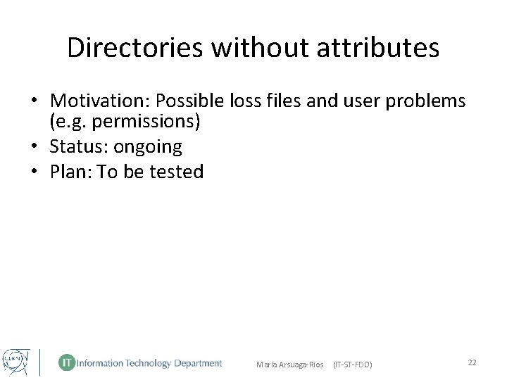 Directories without attributes • Motivation: Possible loss files and user problems (e. g. permissions)