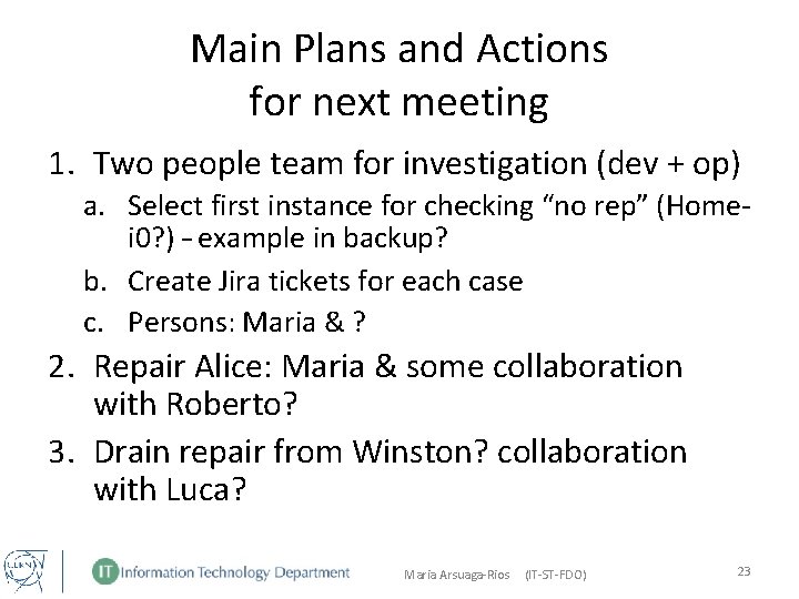 Main Plans and Actions for next meeting 1. Two people team for investigation (dev