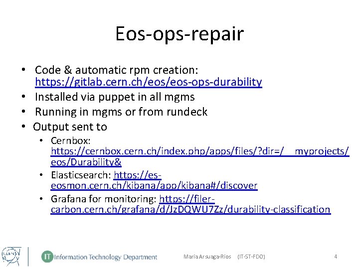 Eos-ops-repair • Code & automatic rpm creation: https: //gitlab. cern. ch/eos-ops-durability • Installed via