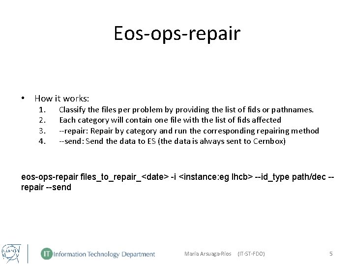 Eos-ops-repair • How it works: 1. 2. 3. 4. Classify the files per problem