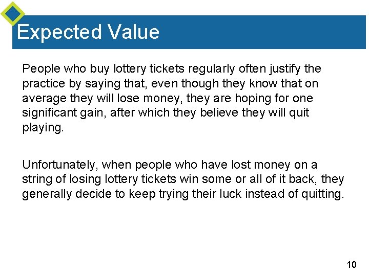 Expected Value People who buy lottery tickets regularly often justify the practice by saying