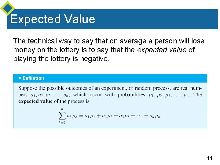 Expected Value The technical way to say that on average a person will lose