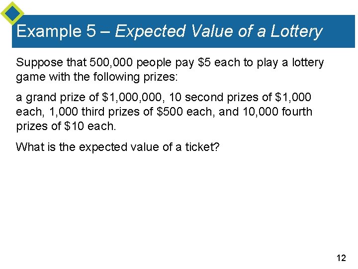 Example 5 – Expected Value of a Lottery Suppose that 500, 000 people pay