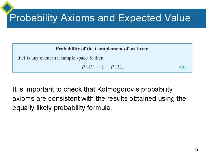 Probability Axioms and Expected Value It is important to check that Kolmogorov’s probability axioms