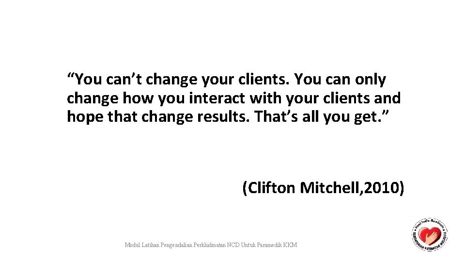 “You can’t change your clients. You can only change how you interact with your