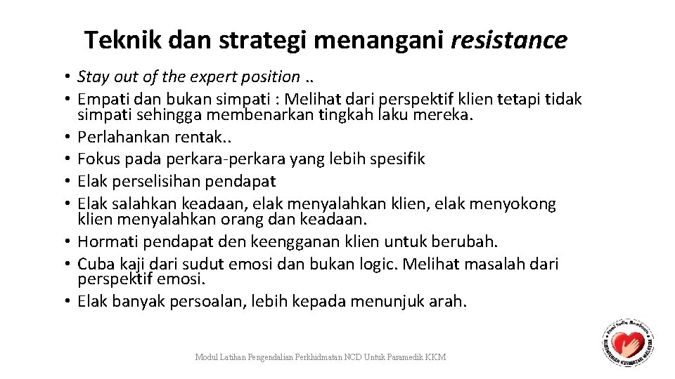 Teknik dan strategi menangani resistance • Stay out of the expert position. . •