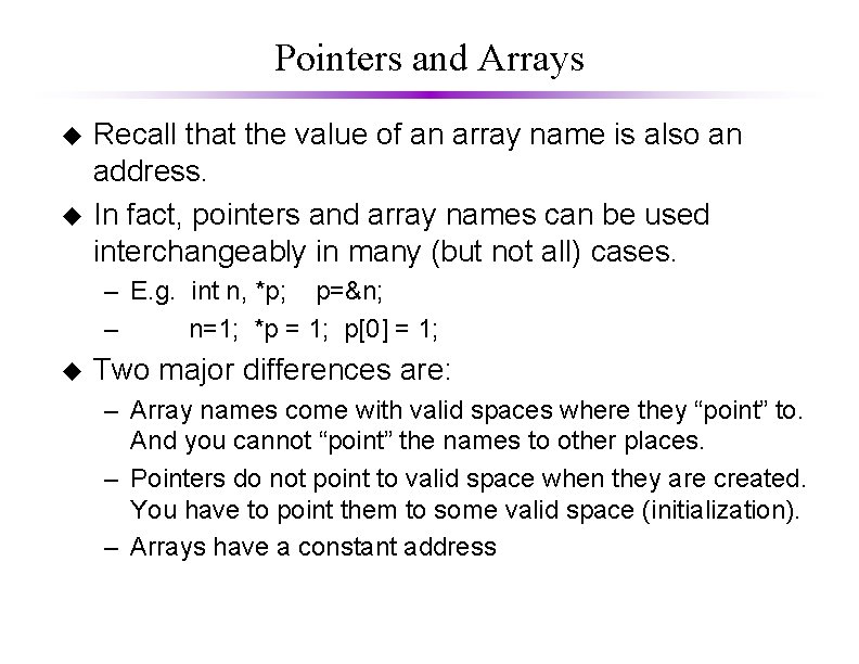 Pointers and Arrays u u Recall that the value of an array name is
