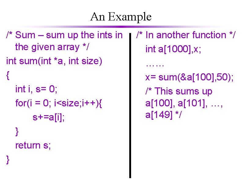 An Example /* Sum – sum up the ints in the given array */