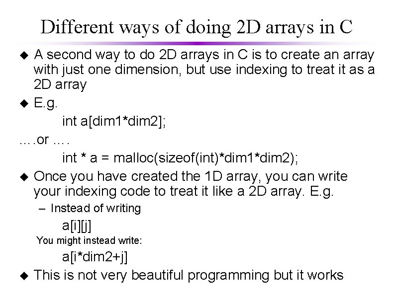 Different ways of doing 2 D arrays in C A second way to do