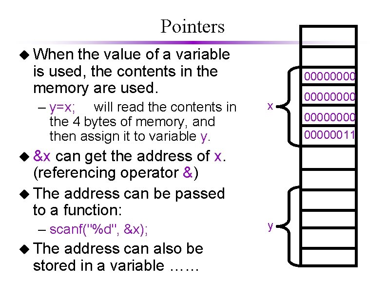 Pointers u When the value of a variable is used, the contents in the