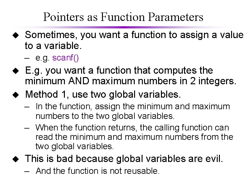 Pointers as Function Parameters u Sometimes, you want a function to assign a value