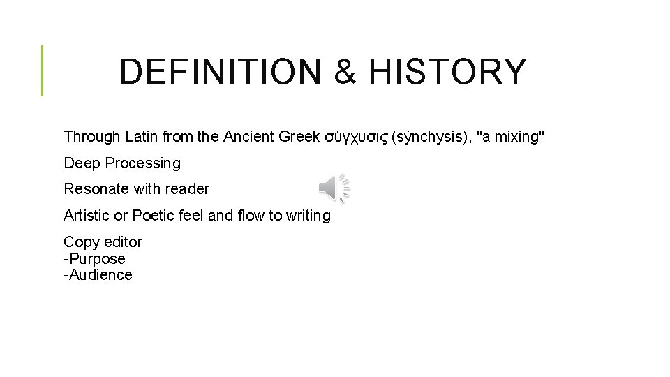 DEFINITION & HISTORY Through Latin from the Ancient Greek σύγχυσις (sýnchysis), "a mixing" Deep