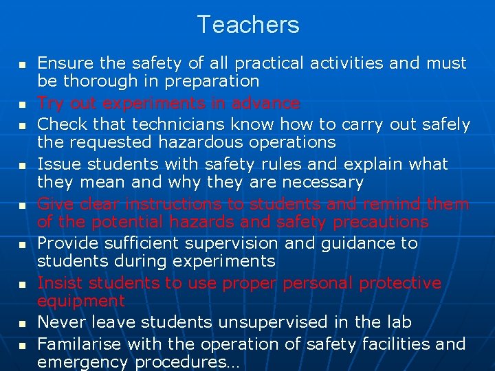 Teachers n n n n n Ensure the safety of all practical activities and