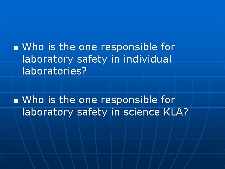 n n Who is the one responsible for laboratory safety in individual laboratories? Who