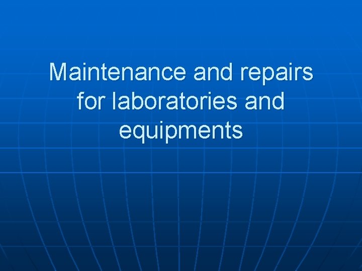 Maintenance and repairs for laboratories and equipments 