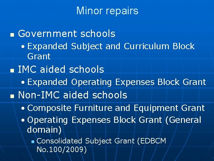 Minor repairs n Government schools • Expanded Subject and Curriculum Block Grant n IMC