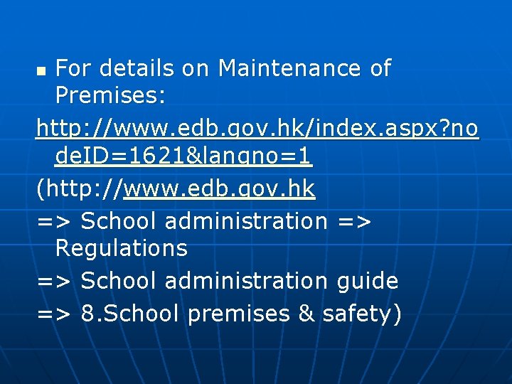 For details on Maintenance of Premises: http: //www. edb. gov. hk/index. aspx? no de.