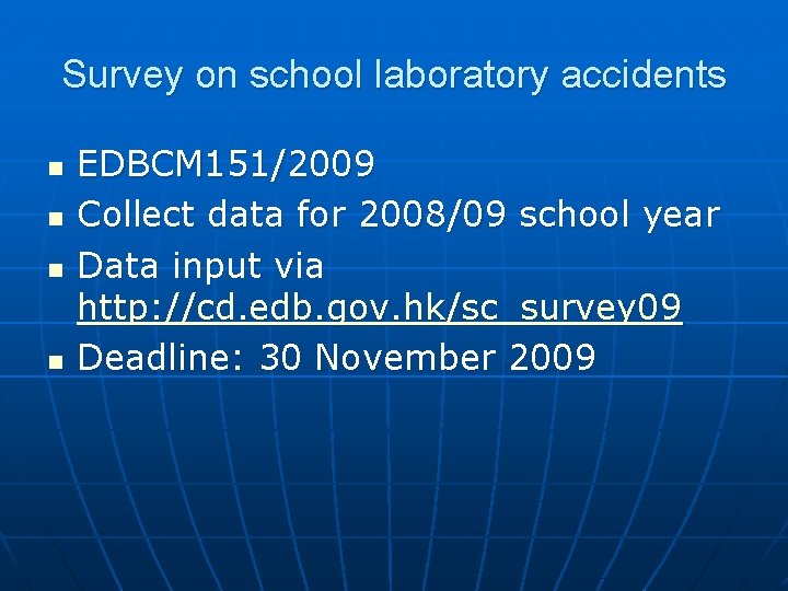 Survey on school laboratory accidents n n EDBCM 151/2009 Collect data for 2008/09 school