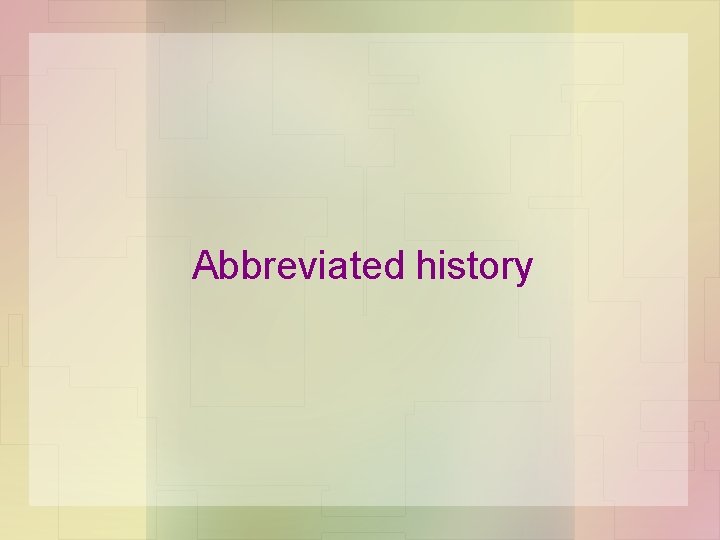 Abbreviated history 