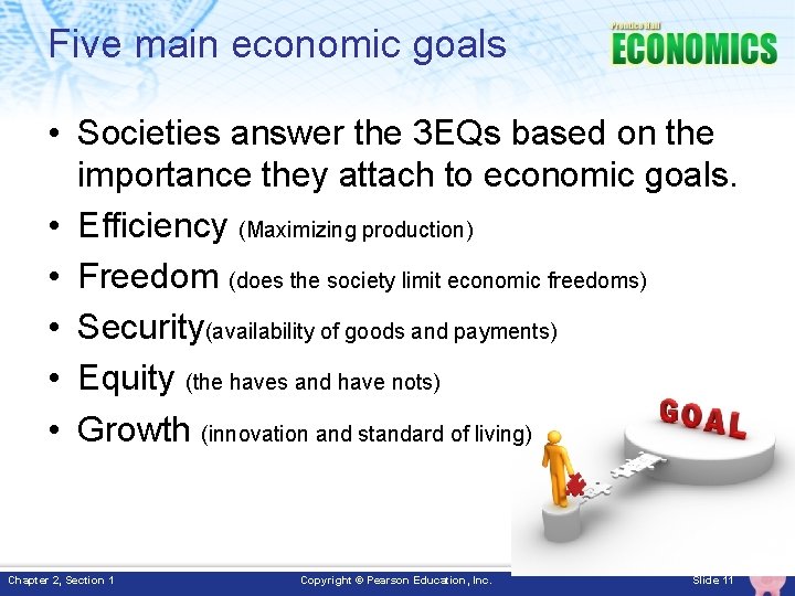 Five main economic goals • Societies answer the 3 EQs based on the importance