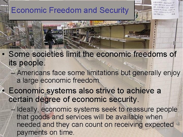 Economic Freedom and Security • Some societies limit the economic freedoms of its people.