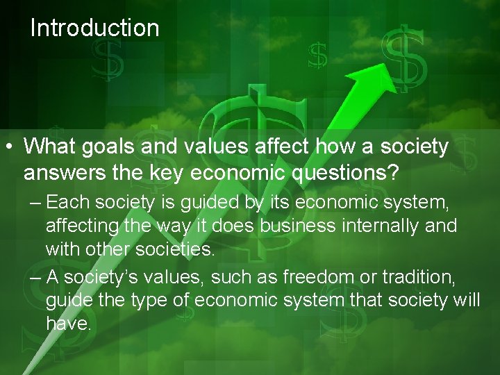 Introduction • What goals and values affect how a society answers the key economic