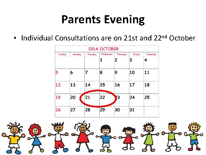 Parents Evening • Individual Consultations are on 21 st and 22 nd October 