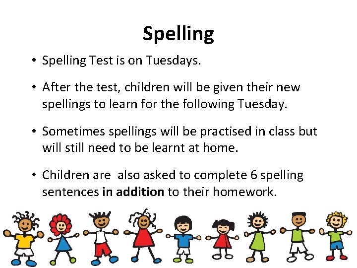 Spelling • Spelling Test is on Tuesdays. • After the test, children will be