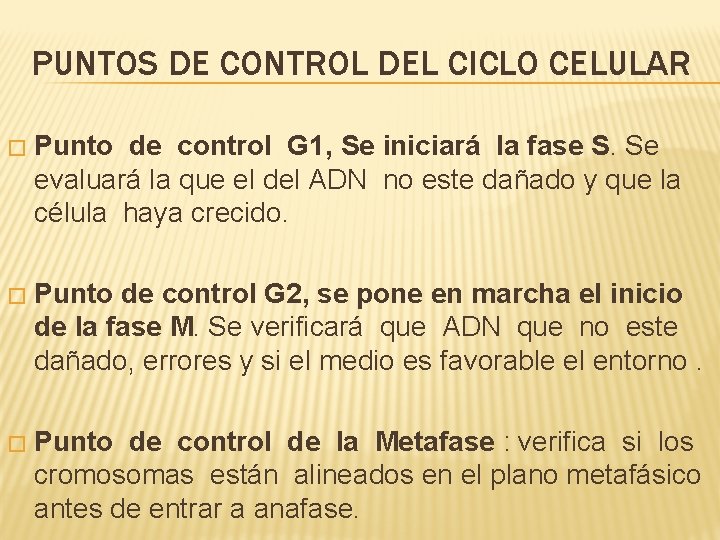PUNTOS DE CONTROL DEL CICLO CELULAR � Punto de control G 1, Se iniciará