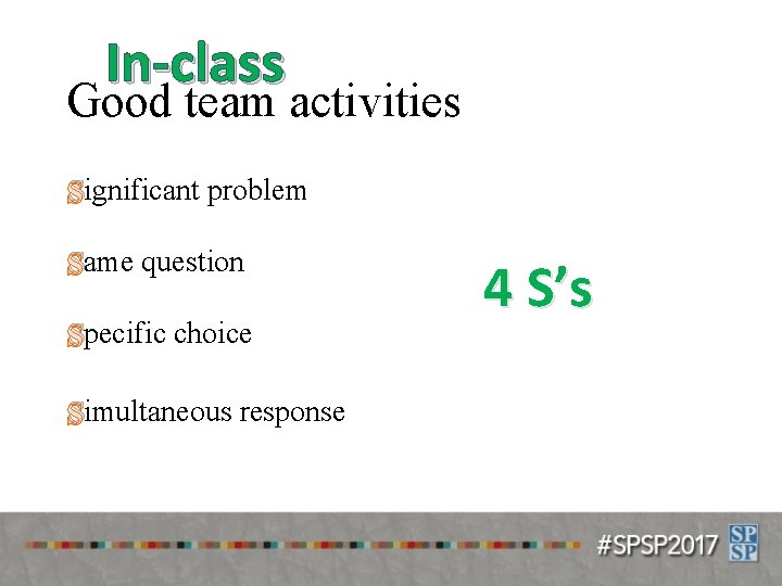 In-class Good team activities Significant problem Same question Specific choice Simultaneous response 4 S’s