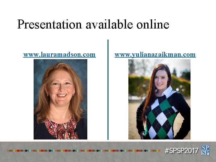 Presentation available online www. lauramadson. com www. yulianazaikman. com 