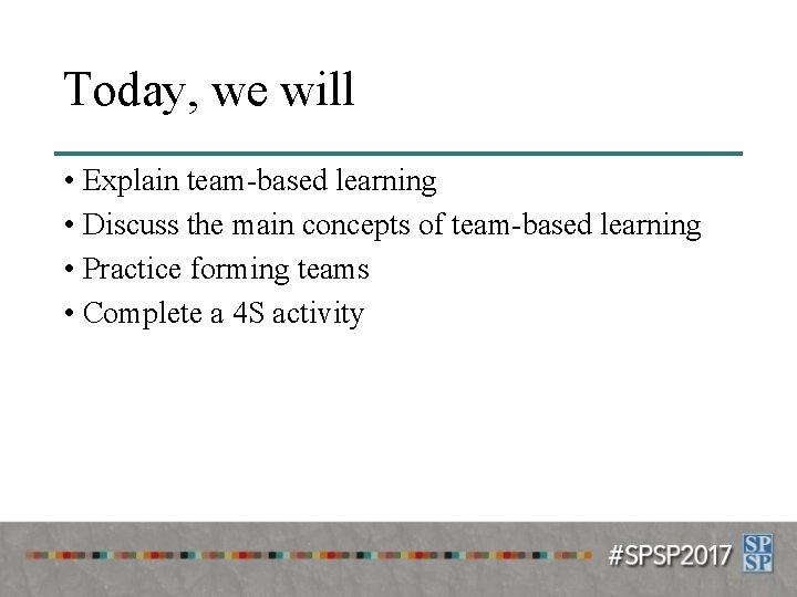 Today, we will • Explain team-based learning • Discuss the main concepts of team-based