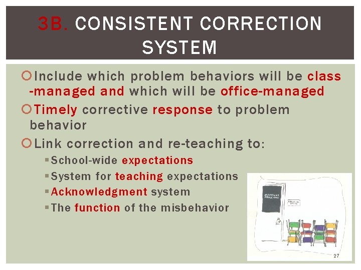 3 B. CONSISTENT CORRECTION SYSTEM Include which problem behaviors will be class -managed and