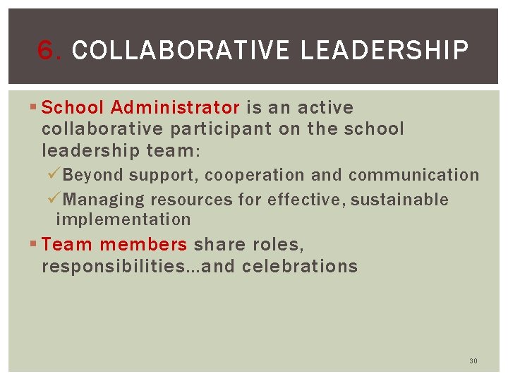 6. COLLABORATIVE LEADERSHIP § School Administrator is an active collaborative participant on the school