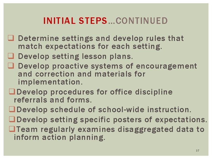 INITIAL STEPS…CONTINUED q Determine settings and develop rules that match expectations for each setting.