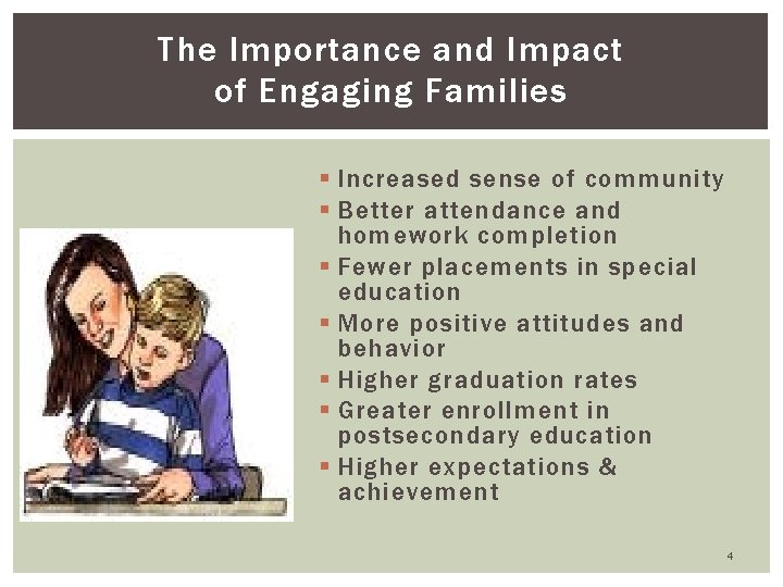 The Importance and Impact of Engaging Families § Increased sense of community § Better