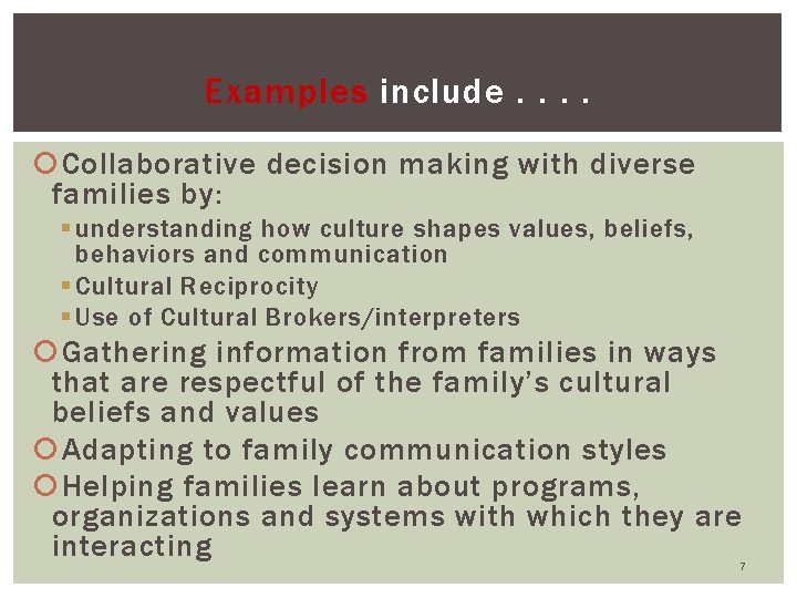 Examples include. . Collaborative decision making with diverse families by: § understanding how culture