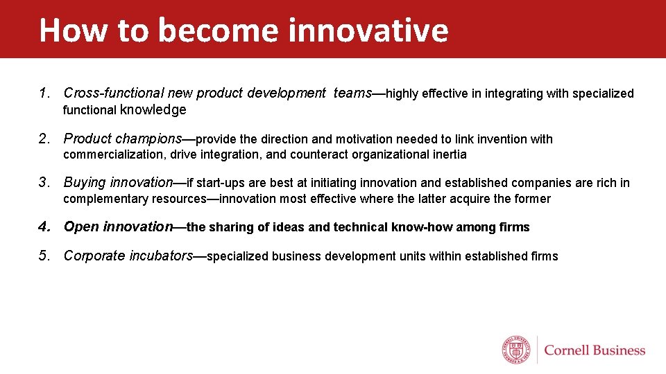 How to become innovative 1. Cross-functional new product development teams—highly effective in integrating with